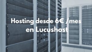 Hosting desde 6€ al mes en Lucushost